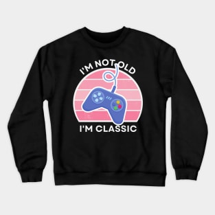 I'm not old, I'm Classic | Game Controller | Retro Hardware | Vintage Sunset | Gamer girl, '80s '90s Video Gaming Crewneck Sweatshirt